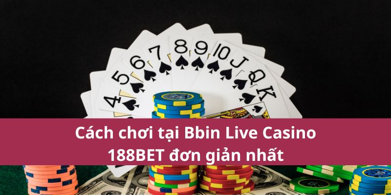 Bbin Live Casino 188Bet có điều gì hấp dẫn? Hướng dẫn chi tiết 3 Cách chơi tại Bbin Live Casino 188BET vô cùng đơn giản.