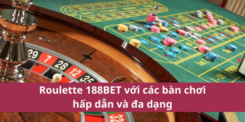 Roulette 188BET có điều gì đặc biệt? Hãy khám phá hướng dẫn chi tiết dưới đây từ A đến Z. Roulette 188BET với các bàn chơi đa dạng và hấp dẫn.