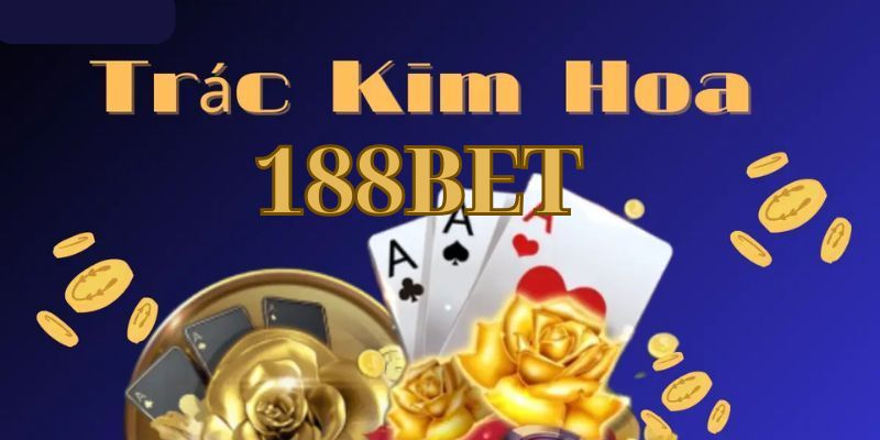 trác kim hoa 188BET
